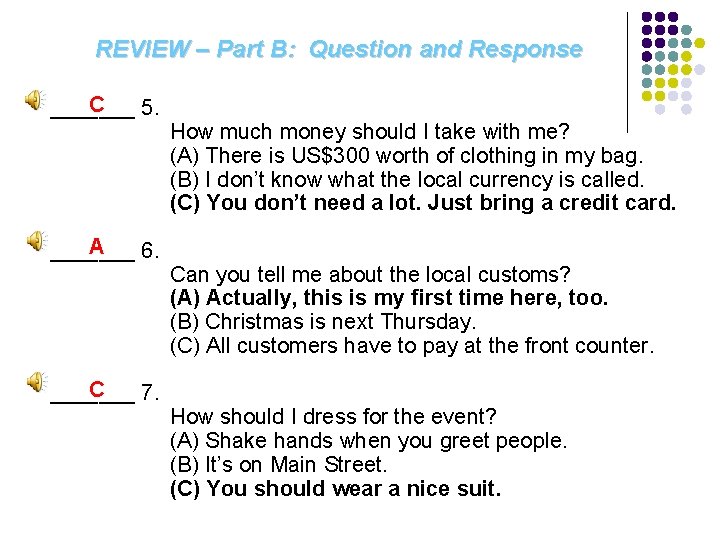 REVIEW – Part B: Question and Response C _______ 5. A _______ 6. C