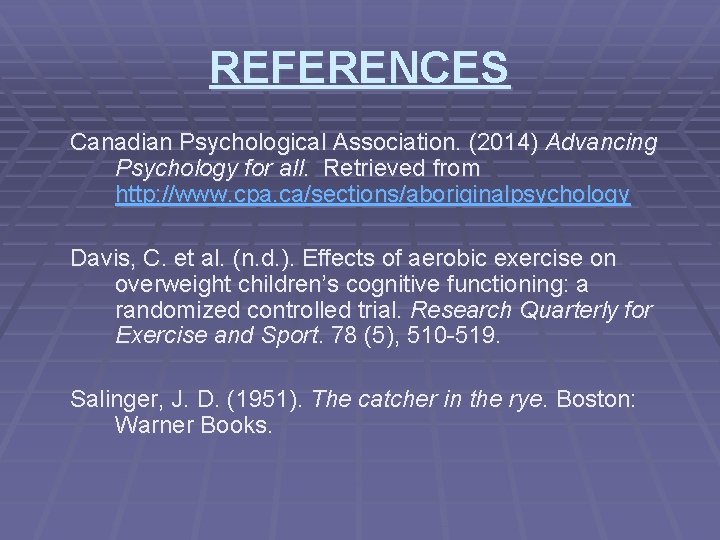 REFERENCES Canadian Psychological Association. (2014) Advancing Psychology for all. Retrieved from http: //www. cpa. REFERENCES Canadian Psychological Association. (2014) Advancing Psychology for all. Retrieved from http: //www. cpa.