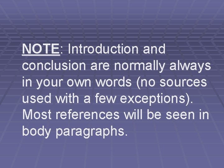 NOTE: Introduction and conclusion are normally always in your own words (no sources used NOTE: Introduction and conclusion are normally always in your own words (no sources used