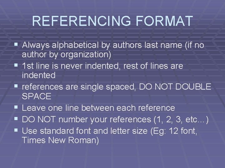 REFERENCING FORMAT § Always alphabetical by authors last name (if no § § § REFERENCING FORMAT § Always alphabetical by authors last name (if no § § §