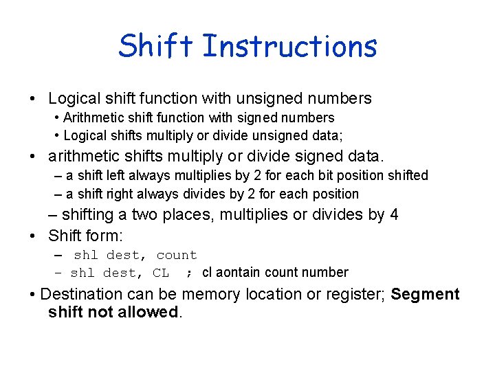 Shift Instructions • Logical shift function with unsigned numbers • Arithmetic shift function with Shift Instructions • Logical shift function with unsigned numbers • Arithmetic shift function with