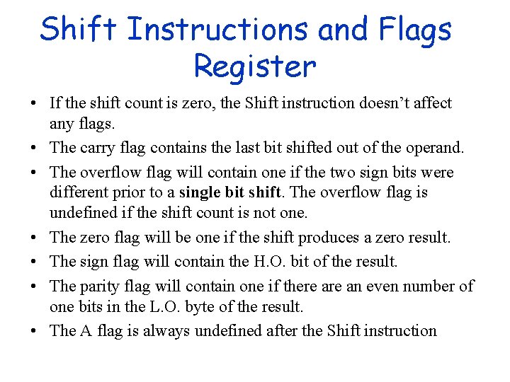 Shift Instructions and Flags Register • If the shift count is zero, the Shift Shift Instructions and Flags Register • If the shift count is zero, the Shift