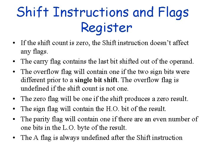 Shift Instructions and Flags Register • If the shift count is zero, the Shift