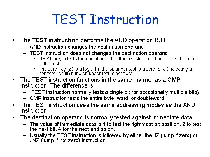 TEST Instruction • The TEST instruction performs the AND operation BUT – AND instruction TEST Instruction • The TEST instruction performs the AND operation BUT – AND instruction