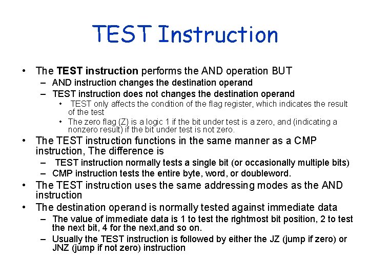 TEST Instruction • The TEST instruction performs the AND operation BUT – AND instruction