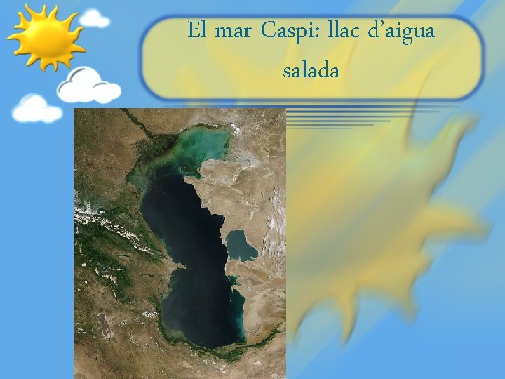 El mar Caspi: llac d’aigua salada 