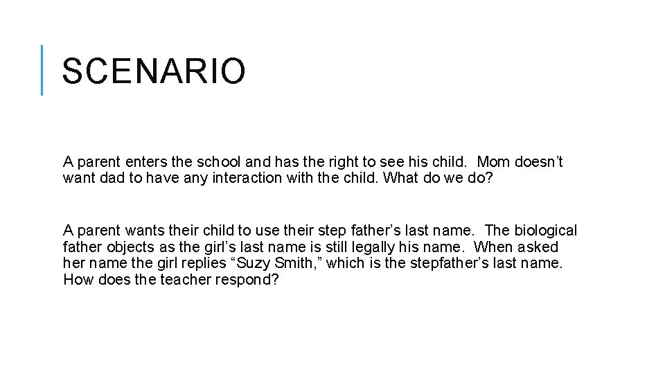 SCENARIO A parent enters the school and has the right to see his child.
