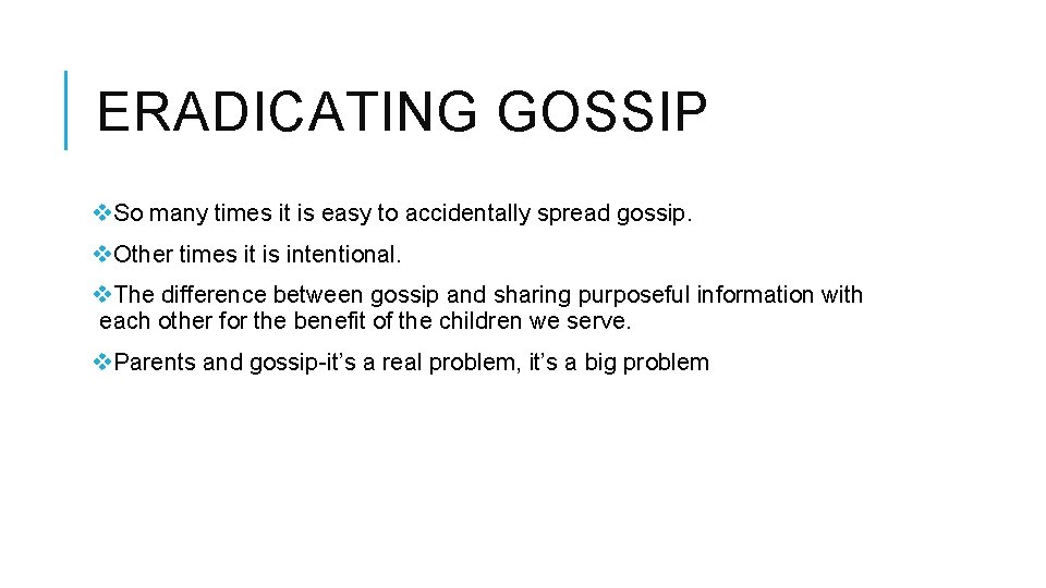 ERADICATING GOSSIP v. So many times it is easy to accidentally spread gossip. v.
