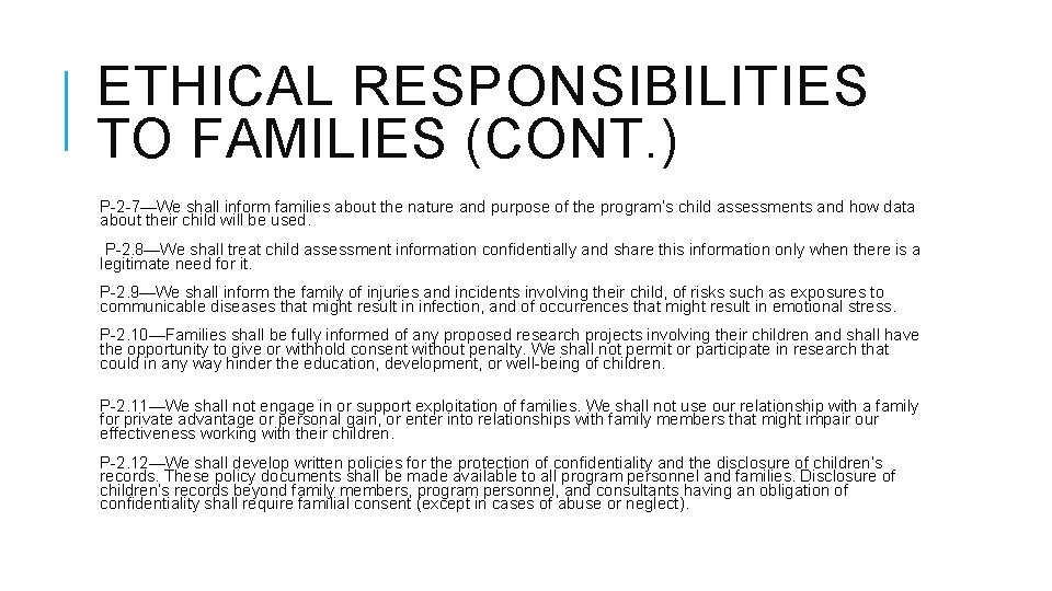 ETHICAL RESPONSIBILITIES TO FAMILIES (CONT. ) P-2 -7—We shall inform families about the nature