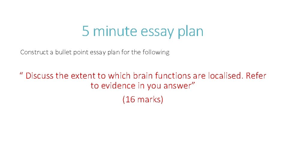 5 minute essay plan Construct a bullet point essay plan for the following “
