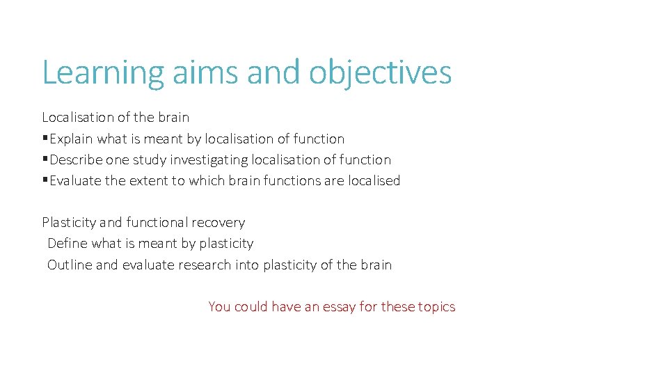 Learning aims and objectives Localisation of the brain §Explain what is meant by localisation