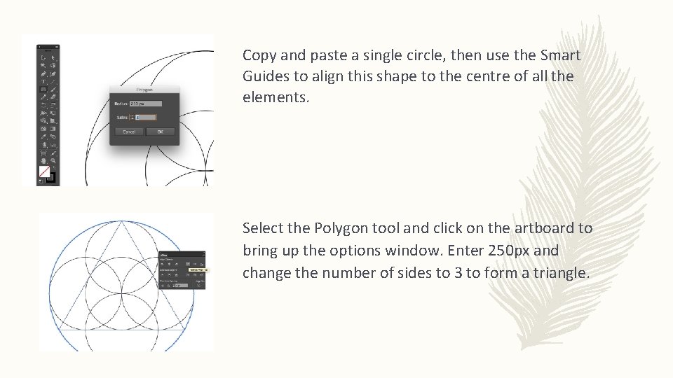 Copy and paste a single circle, then use the Smart Guides to align this