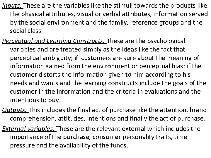 Inputs: These are the variables like the stimuli towards the products like the physical