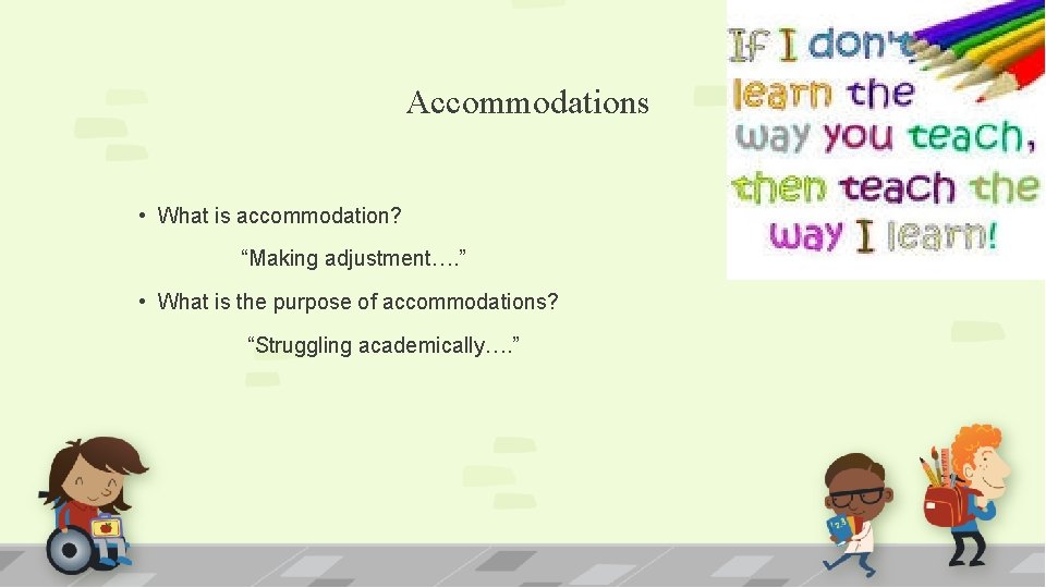 Accommodations • What is accommodation? “Making adjustment…. ” • What is the purpose of