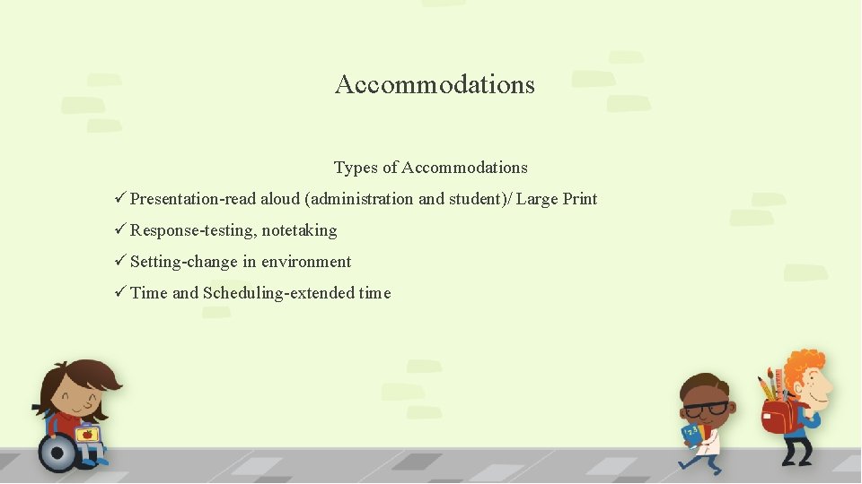 Accommodations Types of Accommodations ü Presentation-read aloud (administration and student)/ Large Print ü Response-testing,