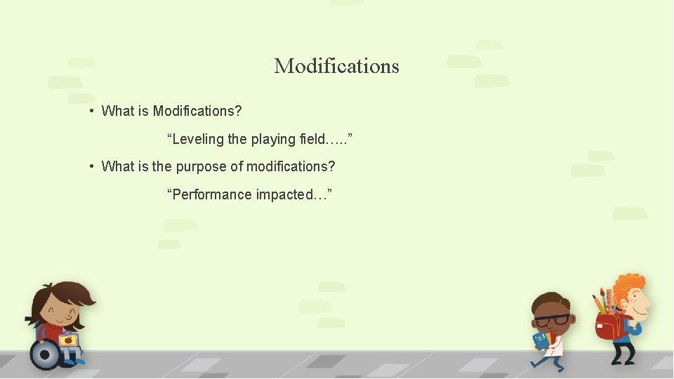 Modifications • What is Modifications? “Leveling the playing field…. . ” • What is