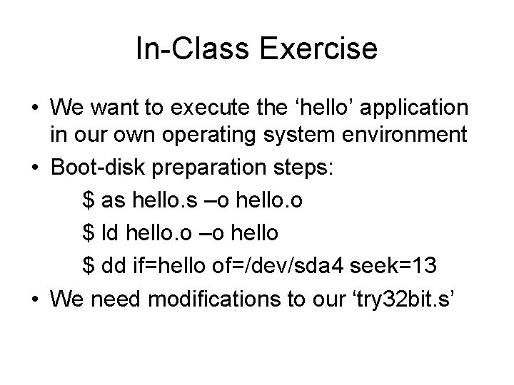 In-Class Exercise • We want to execute the ‘hello’ application in our own operating