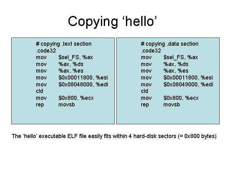 Copying ‘hello’ # copying. text section. code 32 mov $sel_FS, %ax mov %ax, %ds