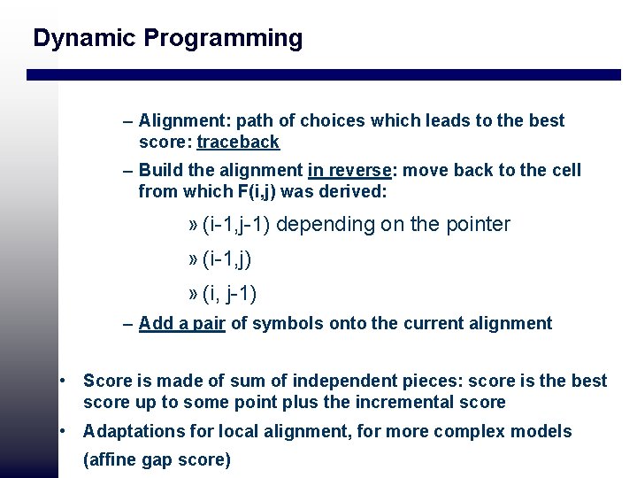 Dynamic Programming – Alignment: path of choices which leads to the best score: traceback Dynamic Programming – Alignment: path of choices which leads to the best score: traceback