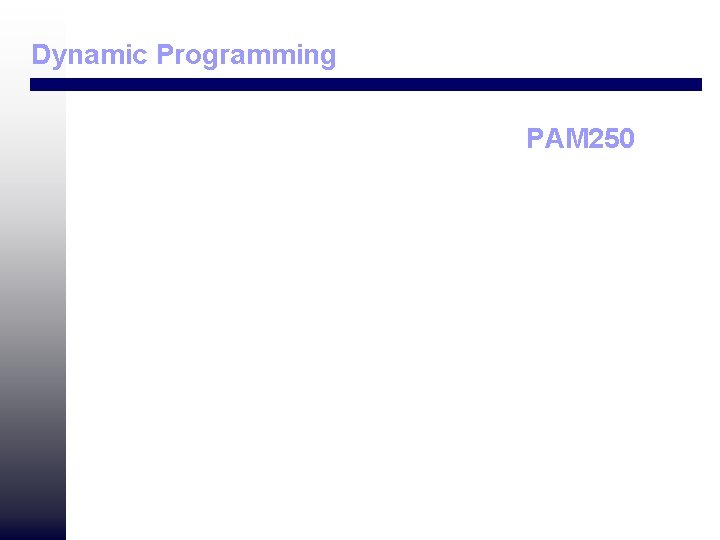 Dynamic Programming PAM 250 Dynamic Programming PAM 250