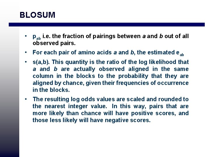 BLOSUM • pab i. e. the fraction of pairings between a and b out