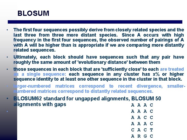 BLOSUM • • The first four sequences possibly derive from closely related species and