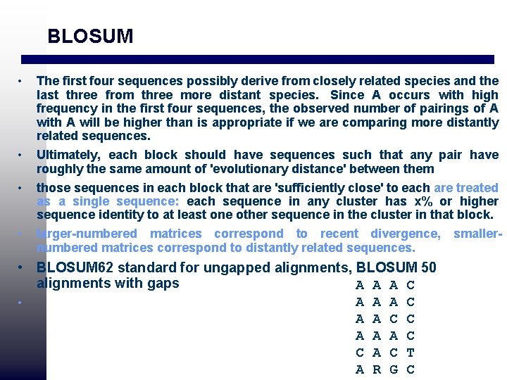 BLOSUM • • The first four sequences possibly derive from closely related species and BLOSUM • • The first four sequences possibly derive from closely related species and