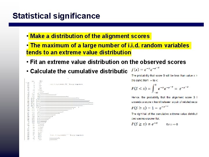 Statistical significance • Make a distribution of the alignment scores • The maximum of