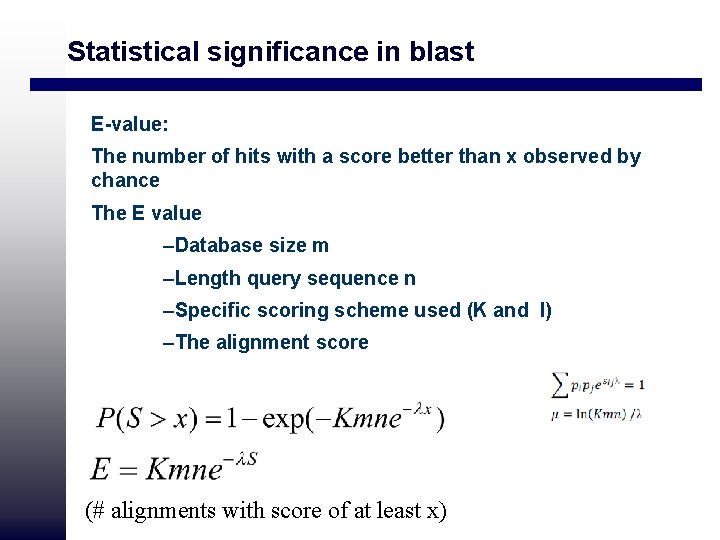 Statistical significance in blast E-value: The number of hits with a score better than Statistical significance in blast E-value: The number of hits with a score better than