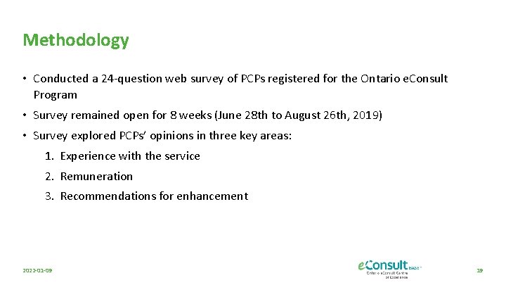 Methodology • Conducted a 24 -question web survey of PCPs registered for the Ontario