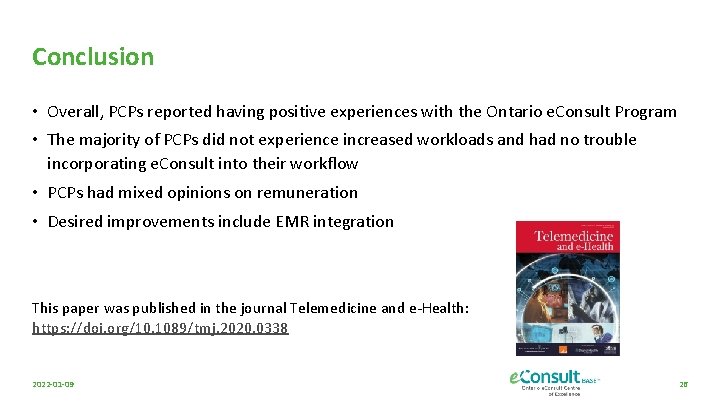 Conclusion • Overall, PCPs reported having positive experiences with the Ontario e. Consult Program