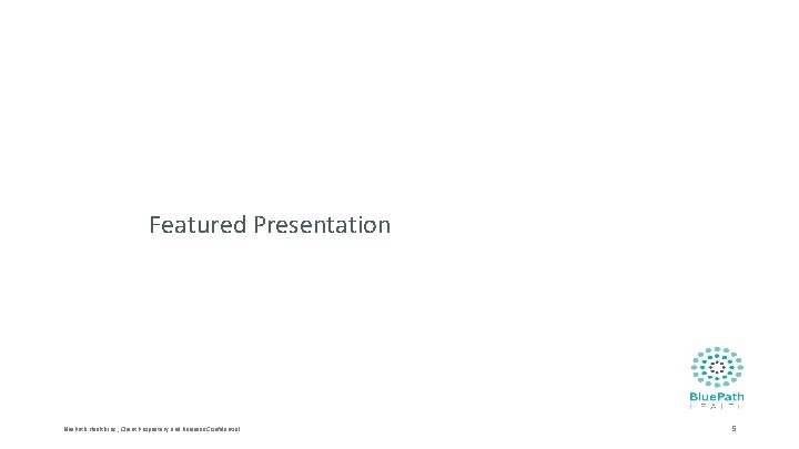 Featured Presentation Blue. Path Health Inc. ; Client Proprietary and Business Confidential 5 