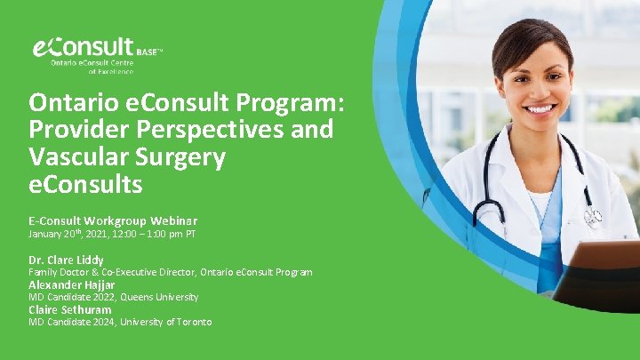 Ontario e. Consult Program: Provider Perspectives and Vascular Surgery e. Consults E-Consult Workgroup Webinar
