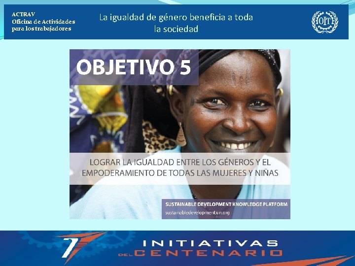 ACTRAV Oficina de Actividades para los trabajadores La igualdad de género beneficia a toda