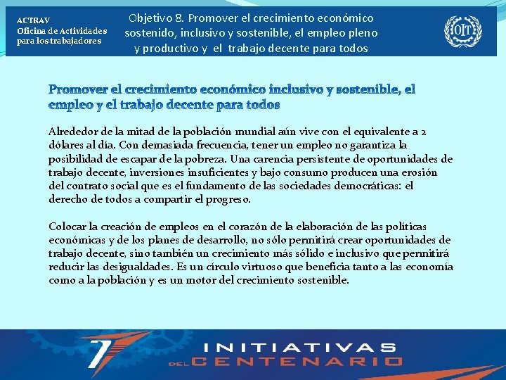 ACTRAV Oficina de Actividades para los trabajadores Objetivo 8. Promover el crecimiento económico sostenido,