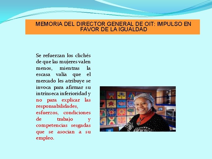 MEMORIA DEL DIRECTOR GENERAL DE OIT: IMPULSO EN FAVOR DE LA IGUALDAD Se refuerzan