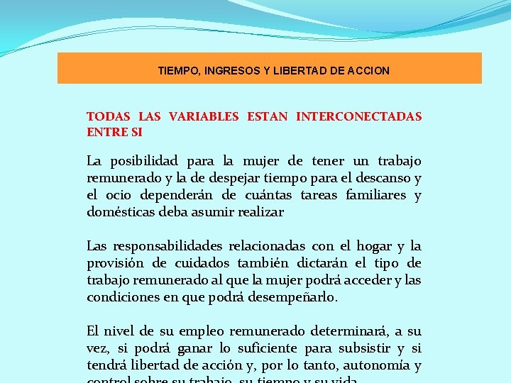 TIEMPO, INGRESOS Y LIBERTAD DE ACCION TODAS LAS VARIABLES ESTAN INTERCONECTADAS ENTRE SI La