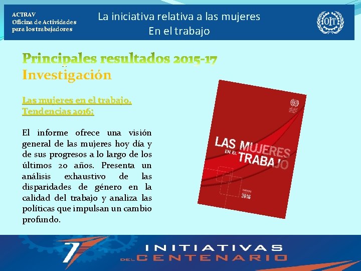 ACTRAV Oficina de Actividades para los trabajadores La iniciativa relativa a las mujeres En