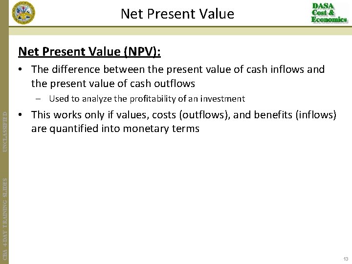 Net Present Value (NPV): • The difference between the present value of cash inflows