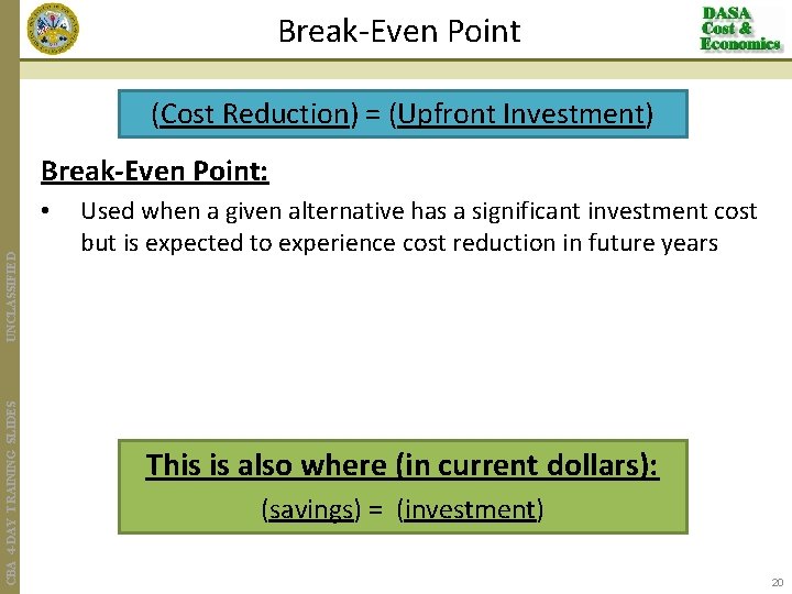 Break-Even Point (Cost Reduction) = (Upfront Investment) Break-Even Point: CBA 4 -DAY TRAINING SLIDES