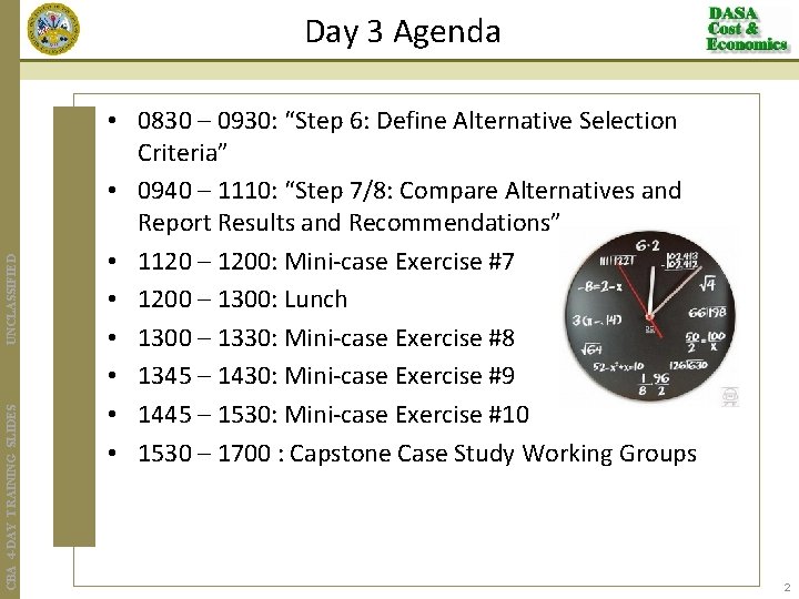 CBA 4 -DAY TRAINING SLIDES UNCLASSIFIED Day 3 Agenda • 0830 – 0930: “Step