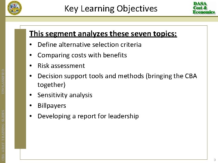 Key Learning Objectives CBA 4 -DAY TRAINING SLIDES UNCLASSIFIED This segment analyzes these seven