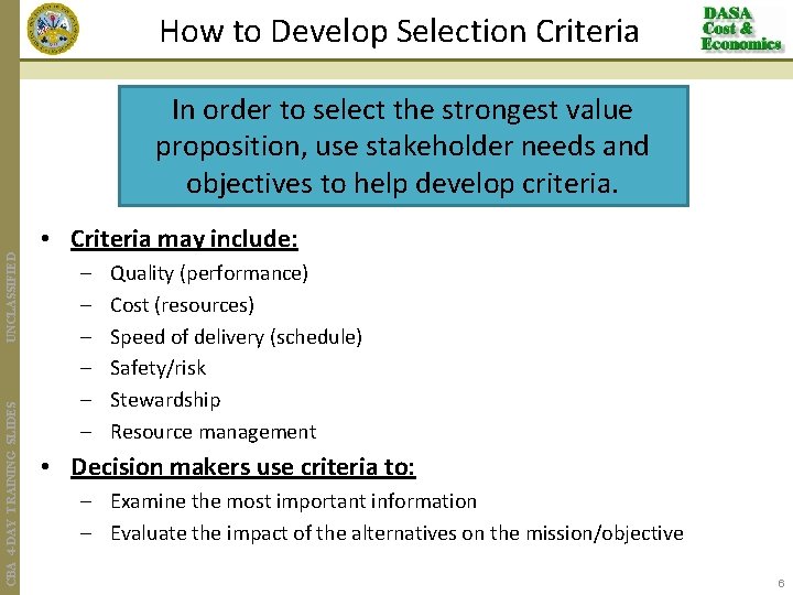 How to Develop Selection Criteria CBA 4 -DAY TRAINING SLIDES UNCLASSIFIED In order to