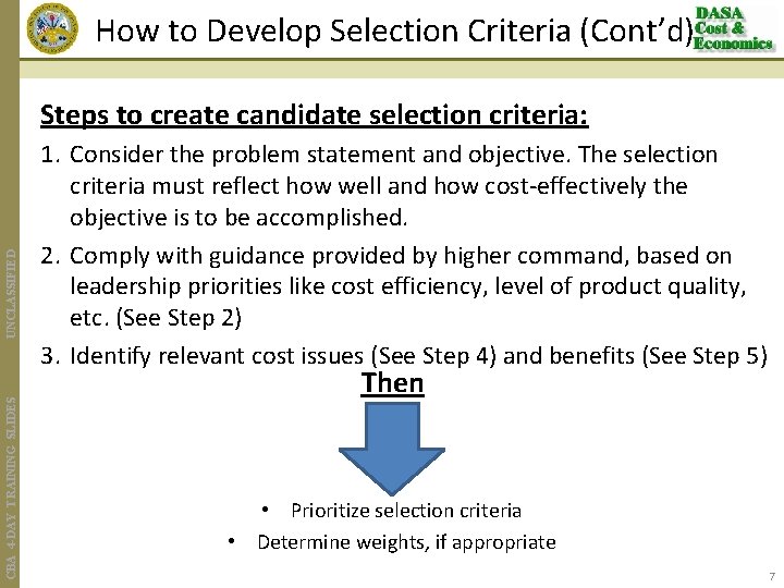 How to Develop Selection Criteria (Cont’d) CBA 4 -DAY TRAINING SLIDES UNCLASSIFIED Steps to