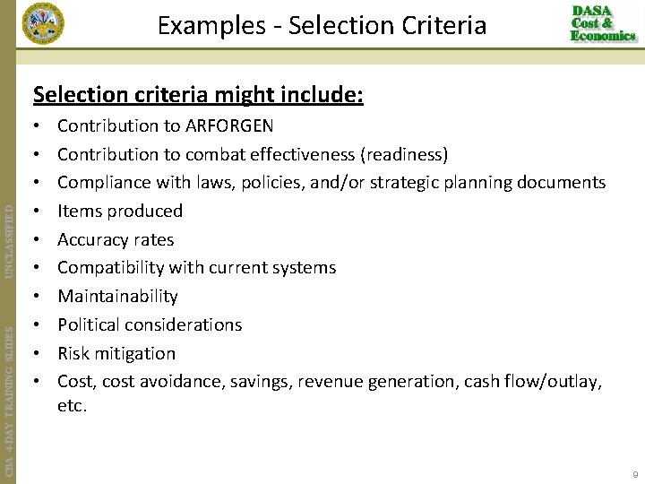 Examples - Selection Criteria CBA 4 -DAY TRAINING SLIDES UNCLASSIFIED Selection criteria might include: