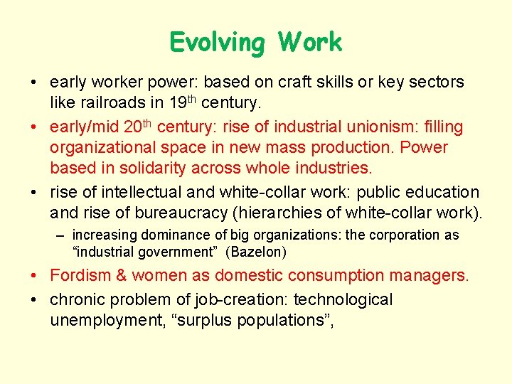 Evolving Work • early worker power: based on craft skills or key sectors like
