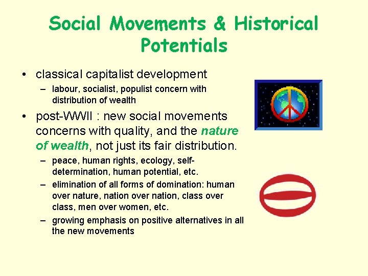 Social Movements & Historical Potentials • classical capitalist development – labour, socialist, populist concern