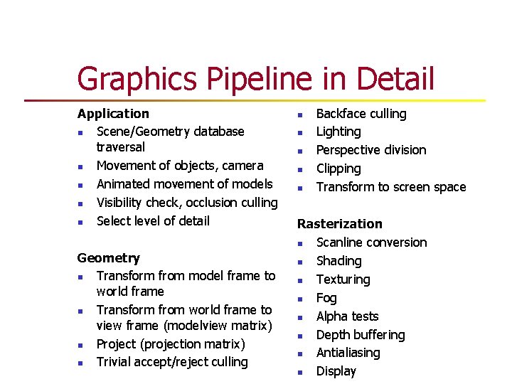 Graphics Pipeline in Detail Application n Scene/Geometry database traversal n Movement of objects, camera Graphics Pipeline in Detail Application n Scene/Geometry database traversal n Movement of objects, camera