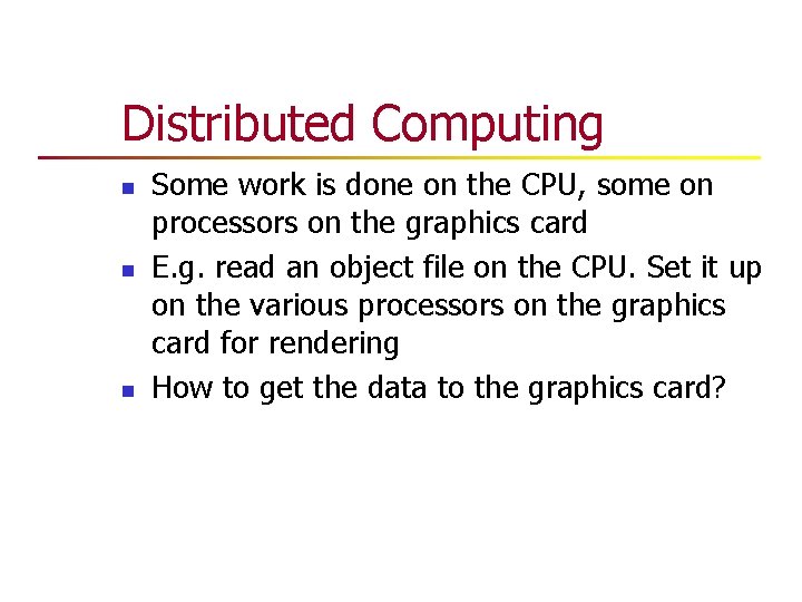 Distributed Computing n n n Some work is done on the CPU, some on Distributed Computing n n n Some work is done on the CPU, some on