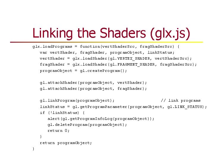 Linking the Shaders (glx. js) glx. load. Programs = function(vert. Shader. Src, frag. Shader. Linking the Shaders (glx. js) glx. load. Programs = function(vert. Shader. Src, frag. Shader.